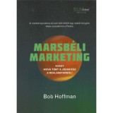 Marsb&eacute;li Marketing - Avagy hov&aacute; tűnt a j&oacute;zan &eacute;sz a rekl&aacute;miparb&oacute;l? - Bob Hoffman