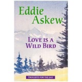 Eddie Askew - Love is a Wild Bird - 112975