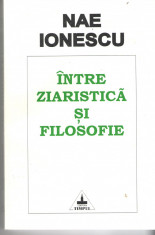 Intre ziaristica si filosofie - Nae Ionescu, Ed. Timpul, 1996 foto