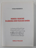 MONODIA BIZANTINA IN GANDIREA UNOR MUZICIENI ROMANI de TITUS MOISESCU , 1999