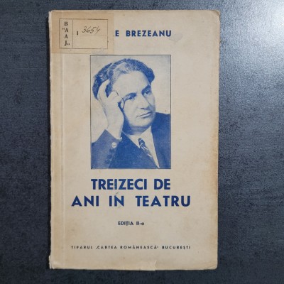 Vasile Brezeanu - Treizeci de ani in teatru (1941, cu autograf) foto