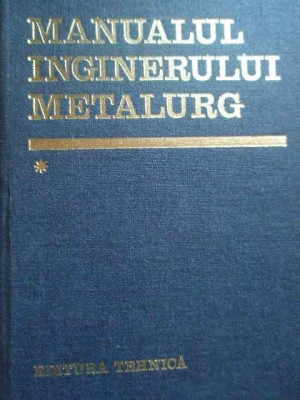 Manualul Inginerului Metalurg Vol.1 - Suzana Gadea Si Colab. ,278774 foto