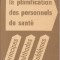 La Planification des Personnels de Sante, (principes, methodes, problemes)