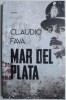Mar del Plata - Claudio Fava - Roman Beletristica - Carte Noua/Anticariat