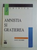 AMNISTIA SI GRATIEREA de IANCU MANDRU ,