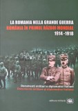 La Romania nella grande guerra: Romania in primul razboi mondial - 2006 (X129)