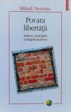 Povara libertatii. Antiteze, paradigme si biografii moderne - 2009 - Mihail Neamtu (V87)