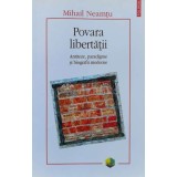Povara libertatii. Antiteze, paradigme si biografii moderne - 2009 - Mihail Neamtu (V87)