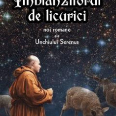 Imblanzitorul de licurici. Noi romane ale Unchiului Serenus - Cristian Badilita