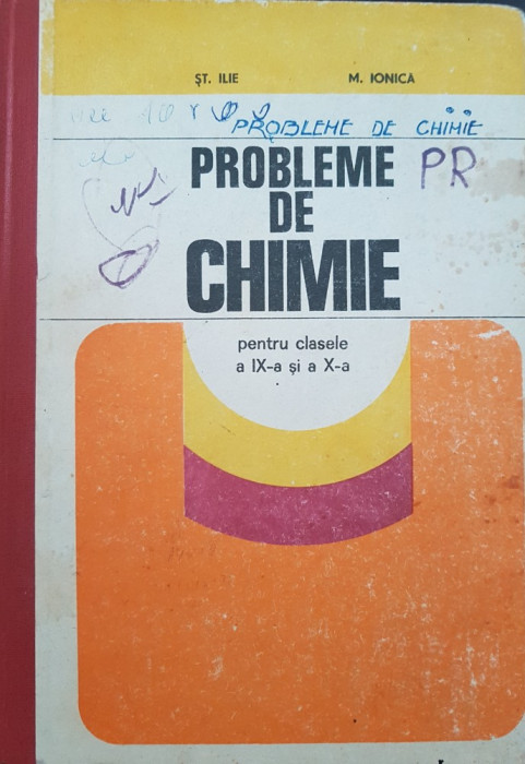PROBLEME DE CHIMIE PENTRU CLASELE A IX-A SI A X-A - Ilie, Ionica