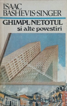 GHIMPL-NETOTUL SI ALTE POVESTIRI-ISAAC BASHEVIS SINGER-134622 foto