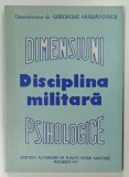 DISCIPLINA MILITARA , DIMENSIUNI PSIHOLOGICE de GHEORGHE ARADAVOAICE , 1993