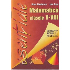 Doru Savulescu, Ion Rosu - Matematica clasele V-VIII - Esentiale