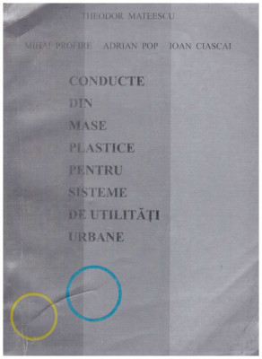 Theodor Mateescu, Mihai Profire, Adrian Pop, Ioan Ciascai - Conducte din mase plastice pentru sisteme de utilitati urbane - 1303 foto