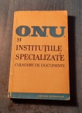 O. N. U. si institutiile specializate culegere de documente