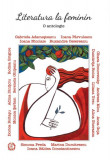 Literatură la feminin. O antologie - Paperback brosat - Adina Diniţoiu, Alina Gherasim, Anca Goja, Andreea Micu, Dorica Boltașu Nicolae, Dumitriţa Sto, 2022