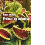 Vremuri de polemica - Magda Ursache