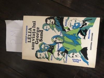 Andre Maurois - Lelia sau viata lui George Sand Pm+ foto