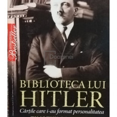 Timothy W. Ryback - Biblioteca lui Hitler. Cartile care iau format personalitatea (editia 2010)