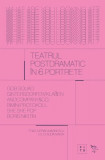 Teatrul postdramatic &icirc;n șase portrete - Paperback brosat - Claudia Maior - Universitatea Lucian Blaga Sibiu