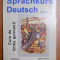 CURS DE LIMBA GERMANA , SPRACHKURS DEUTSCH , VOL. I