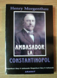 Ambasador la Constantinopol : memorii / Henry Morgenthau
