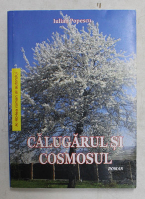 CALUGARUL SI COSMOSU- roman de IULIAN POPESCU , 2019 foto