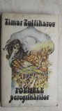 Timur Zulfikarov - Poemele peregrinarilor (vezi detalii pentru livrare in tara), 1990, Univers