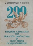 200 retete cercate de bucate, prajituri si alte trebi gospodaresti - Mihail Kogalniceanu (P42), Dacia
