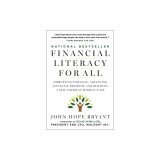 Financial Literacy for All: Disrupting Struggle, Advancing Financial Freedom, and Building a New American Middle Class