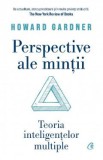 Perspective ale mintii. Teoria inteligentelor multiple - Howard Gardner