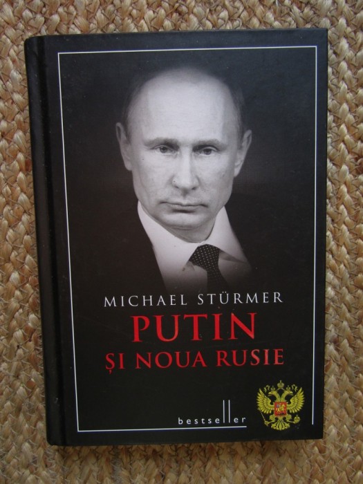PUTIN SI NOUA RUSIE de MICHAEL STURMER , 2014 ,EDITIE CARTONATA