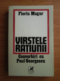 Florin Mugur - Varstele ratiunii. Convorbiri cu Paul Georgescu