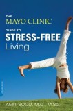 The Mayo Clinic Guide to Stress-Free Living