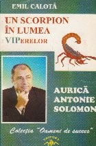 Un scorpion in lumea VIPerelor - Aurica Antonie Solomon foto