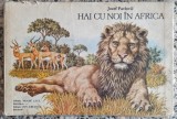 Hai cu noi in Africa - Jozef Pavlovic// ilustratii Marian Capca, total cartonata