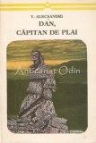 Dan, Capitan de Plai - Vasile Alecsandri, 1974, Minerva, Roman