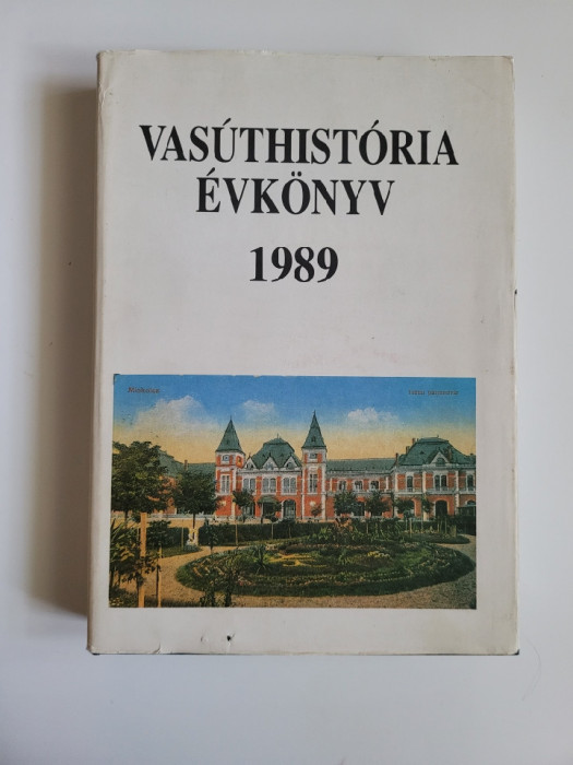 Anuar Istorie Feroviara (Istoria cailor ferate), 1989, Ungaria, 612 pagini, A4!