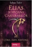 Elias si spioana Carturarilor IV. Cerul dupa furtuna - Sabaa Tahir