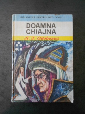 A. J. ODOBESCU - DOAMNA CHIAJNA (1980, editie cartonata) foto