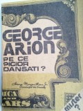 George Arion - Pe ce picior dansati? Misterul din fotografie. Carte politista, 205 pagini. Brosata