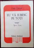 Cumpara ieftin DAN DAVID - EU VA IUBESC PE TOTI: POEME ROCK(vol. debut 1982/dedicatie-autograf)