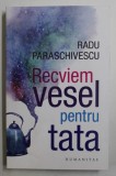 RECVIEM VESEL PENTRU TATA - POVESTIRI de RADU PARASCHIVESCU , 2020 , * PREZINTA HALOURI DE APA