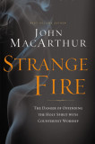 Strange Fire | John MacArthur, Thomas Nelson Publishers
