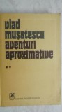 Vlad Musatescu - Aventuri aproximative, vol. II
