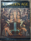 A golden age, art and society in Hungary 1896-1914// 1990