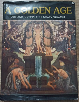 A golden age, art and society in Hungary 1896-1914// 1990 foto
