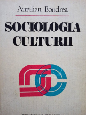 Aurelian Bondrea - Sociologia culturii (1981) foto