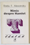 NIMIC DESPRE HAMLET de RADU F. ALEXANDRU , TEATRU , 1995, DEDICATIE *