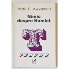NIMIC DESPRE HAMLET de RADU F. ALEXANDRU , TEATRU , 1995, DEDICATIE *